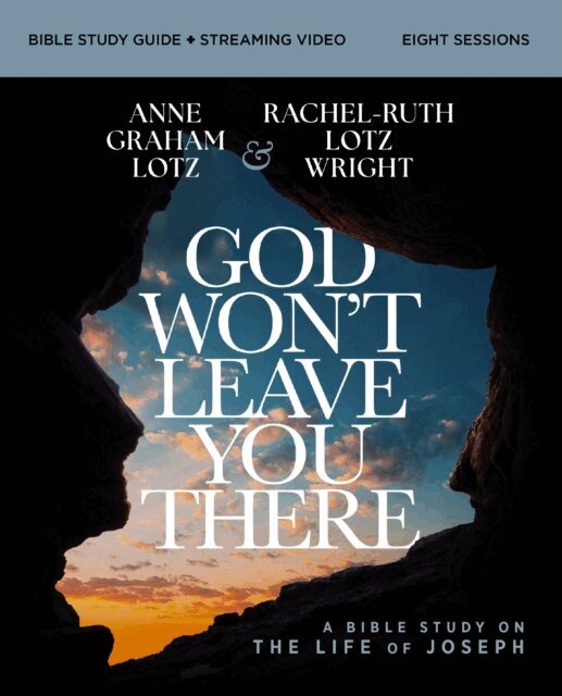 Rachel-Ruth Lotz Wright, Anne Graham Lotz - God Won't Leave You There Bible Study Guide plus Streaming Video, E-bok