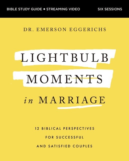 Dr. Emerson Eggerichs - Lightbulb Moments in Marriage Bible Study Guide plus Streaming Video, E-bok