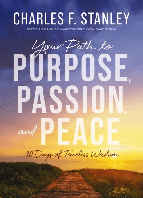 Charles F. Stanley - Your Path to Purpose, Passion, and Peace, E-bok