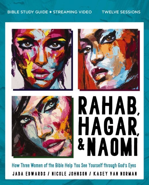 Nicole Johnson, Kasey Van Norman, Jada Edwards - Rahab, Hagar, and Naomi Bible Study Guide plus Streaming Video, Updated Edition, E-bok