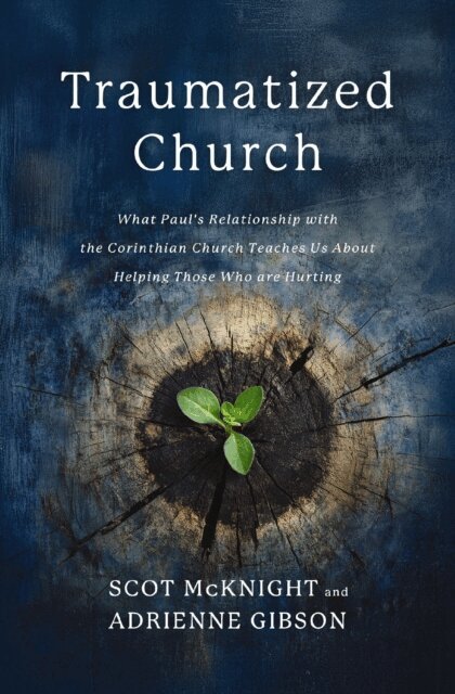 Adrienne Gibson, Scot McKnight - Traumatized Church, E-bok