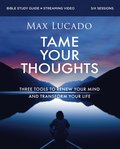 Tame Your Thoughts Bible Study Guide plus Streaming Video