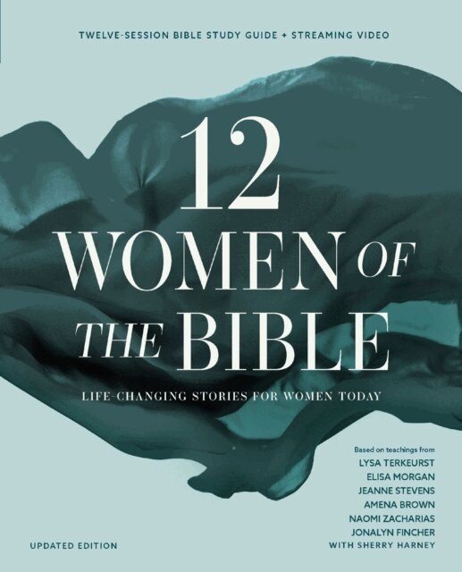 Naomi Zacharias, Jeanne Stevens, Jonalyn Grace Fincher, Amena Brown, Elisa Morgan, Lysa TerKeurst - Twelve Women of the Bible Study Guide plus Streaming Video, Updated Edition, E-bok