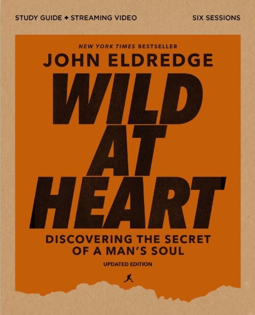 John Eldredge - Wild at Heart Study Guide plus Streaming Video, Updated Edition, E-bok