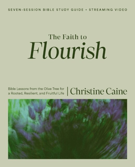 Christine Caine - Faith to Flourish Bible Study Guide plus Streaming Video, E-bok