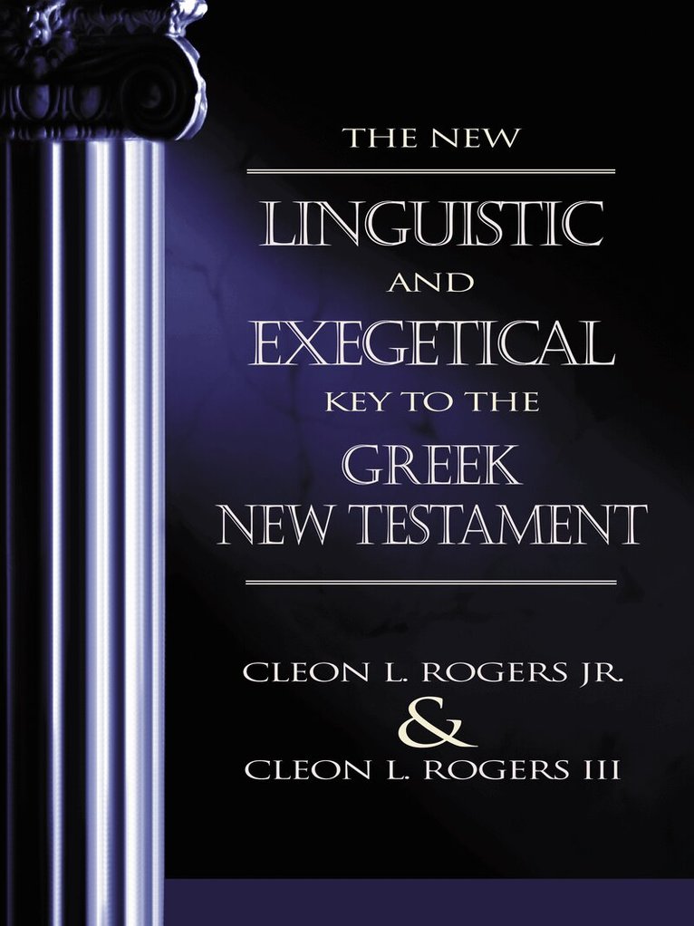 Cleon L. Rogers, Jr., Cleon L. Rogers III - New Linguistic and Exegetical Key to the Greek New Testament, Inbunden