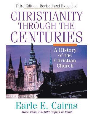 Christianity Through the Centuries av Earle E Cairns, Earle E Cairns