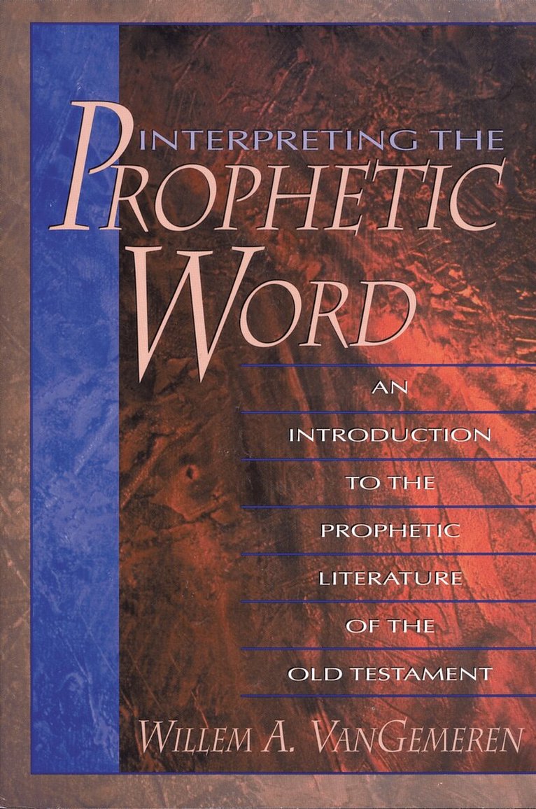 Willem A. VanGemeren - Interpreting the Prophetic Word, Häftad