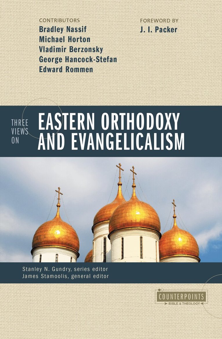 Bradley Nassif, Stanley N. Gundry, James J. Stamoolis - Three Views on Eastern Orthodoxy and Evangelicalism, Häftad