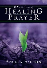 A Little Book of Healing Prayer