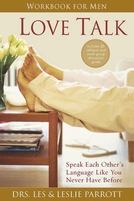 Love Talk Workbook for Men: Speak Each Other's Language Like You Never Have Before av Les and Leslie Parrott, Les And Leslie Parrott