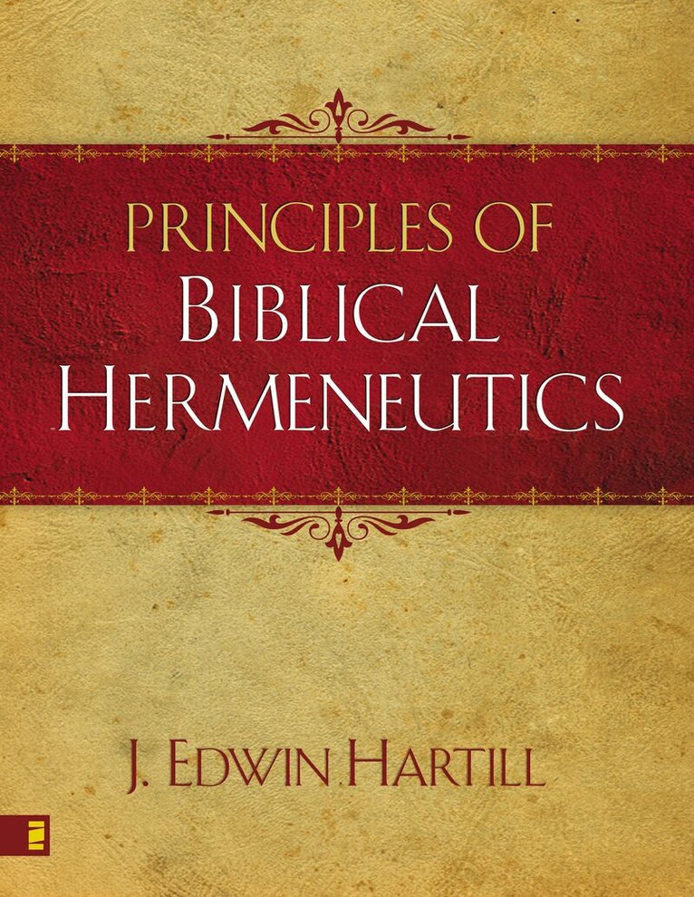 J. Edwin Hartill - Principles of Biblical Hermeneutics, Häftad