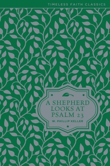 W. Phillip Keller - Shepherd Looks at Psalm 23, E-bok
