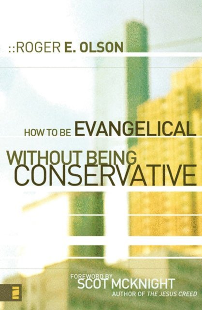 Roger E. Olson - How to Be Evangelical without Being Conservative, E-bok