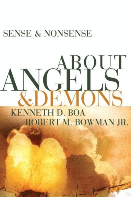 Robert M. Bowman Jr., Kenneth D. Boa - Sense and Nonsense about Angels and Demons, E-bok