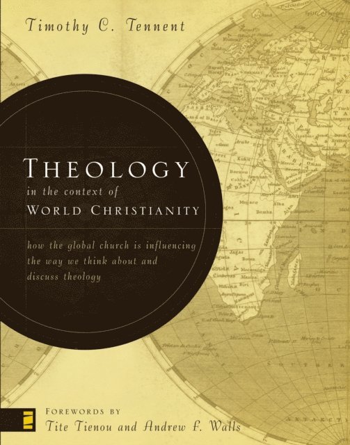 Timothy C. Tennent - Theology in the Context of World Christianity, E-bok