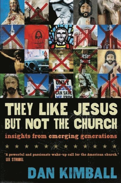 Dan Kimball - They Like Jesus but Not the Church, E-bok