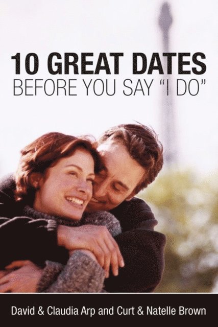Natelle Brown, Curt Brown, David and Claudia Arp - 10 Great Dates Before You Say 'I Do', E-bok. Tillgänglighet: Lägg i varukorg