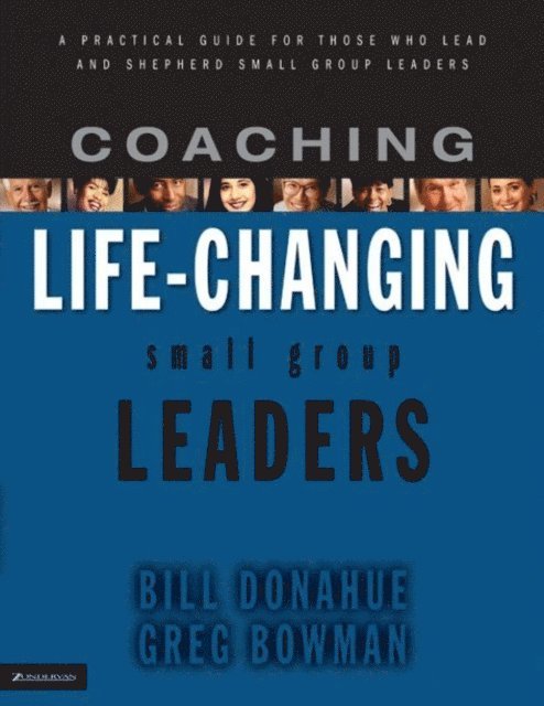 Greg Bowman, Bill Donahue - Coaching Life-Changing Small Group Leaders, E-bok