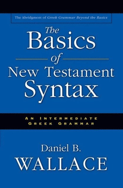 Daniel B. Wallace - Basics of New Testament Syntax, E-bok