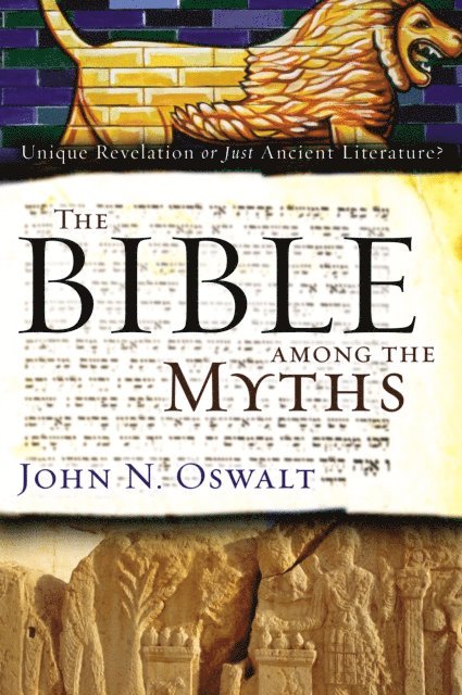 John N. Oswalt - Bible among the Myths, E-bok