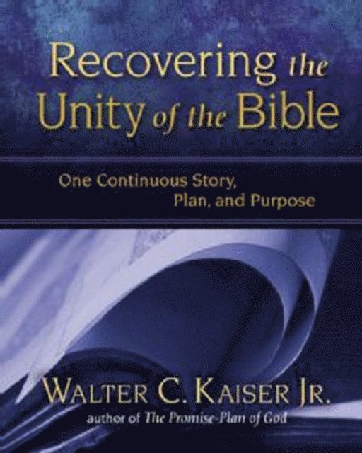 Jr. Walter C. Kaiser - Recovering the Unity of the Bible, E-bok