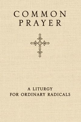 Common Prayer av Shane Claiborne, Jonathan Wilson-Hartgrove, Enuma Okoro