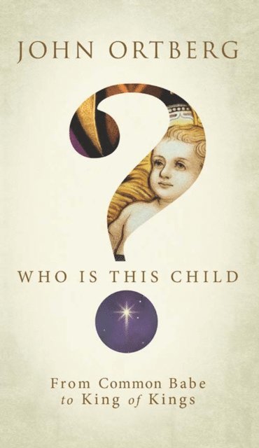 John Ortberg - Who Is This Child?, E-bok
