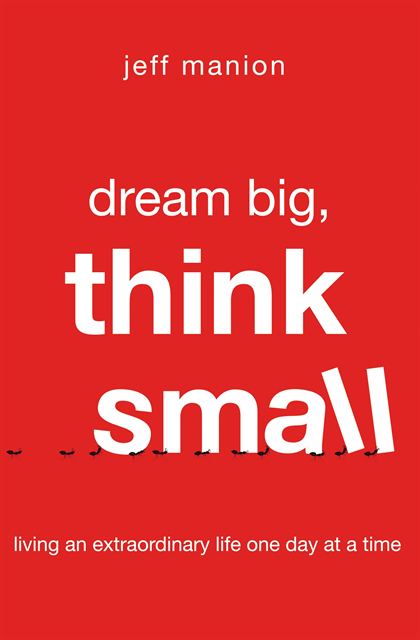 Jeff Manion - Dream Big, Think Small, E-bok