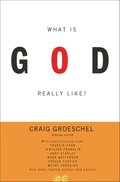 What Is God Really Like? Expanded Edition