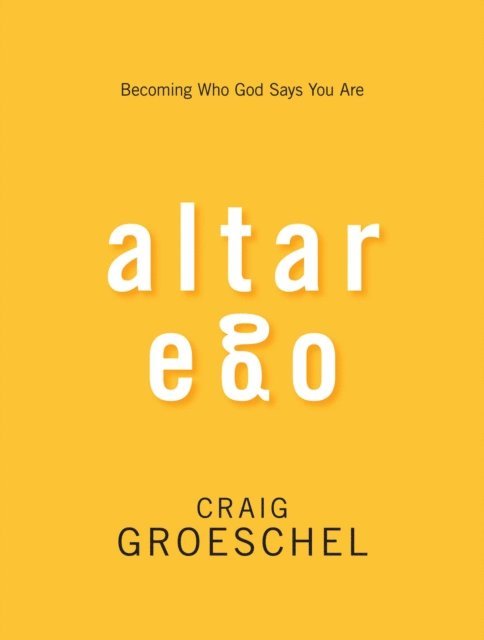 Craig Groeschel - Altar Ego, E-bok