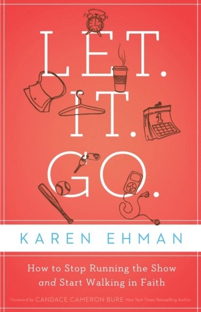 Karen Ehman - Let. It. Go., E-bok