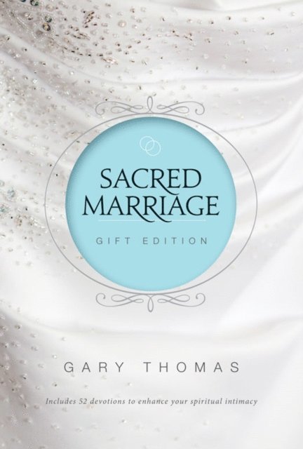 Gary Thomas - Sacred Marriage Gift Edition, E-bok