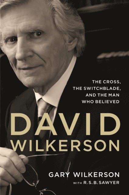 R. S. B. Sawyer, Gary Wilkerson - David Wilkerson, E-bok