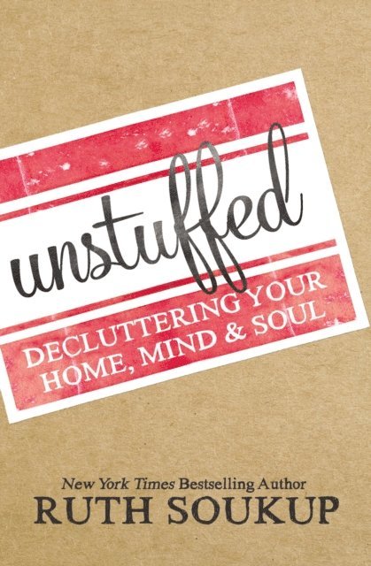 Ruth Soukup - Unstuffed, E-bok