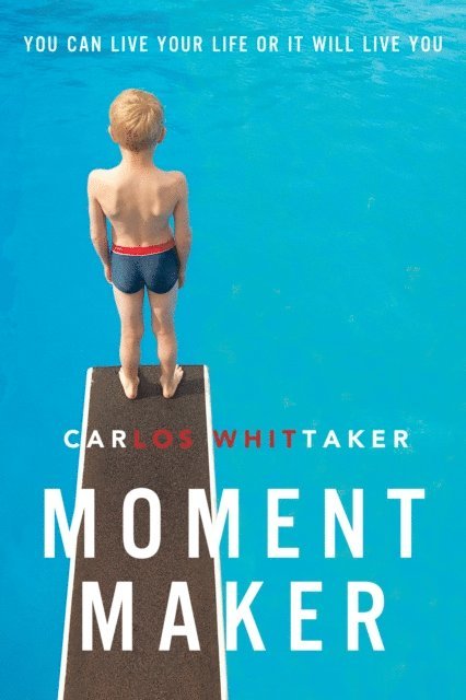 Carlos Whittaker - Moment Maker, E-bok