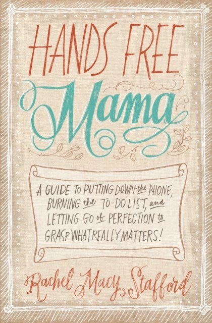 Rachel Macy Stafford - Hands Free Mama, E-bok