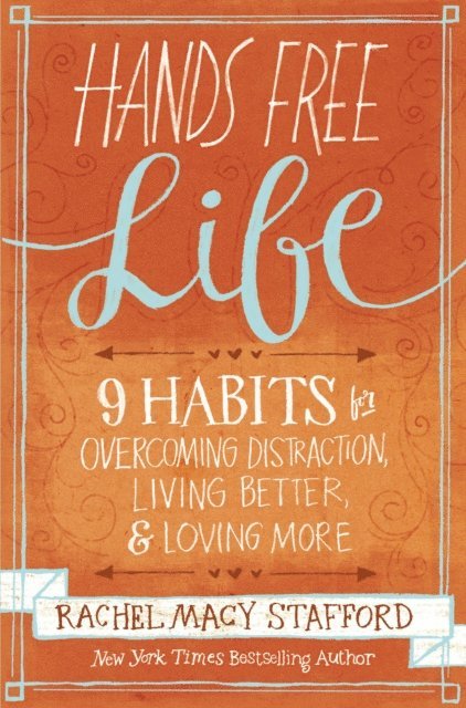 Rachel Macy Stafford - Hands Free Life, E-bok