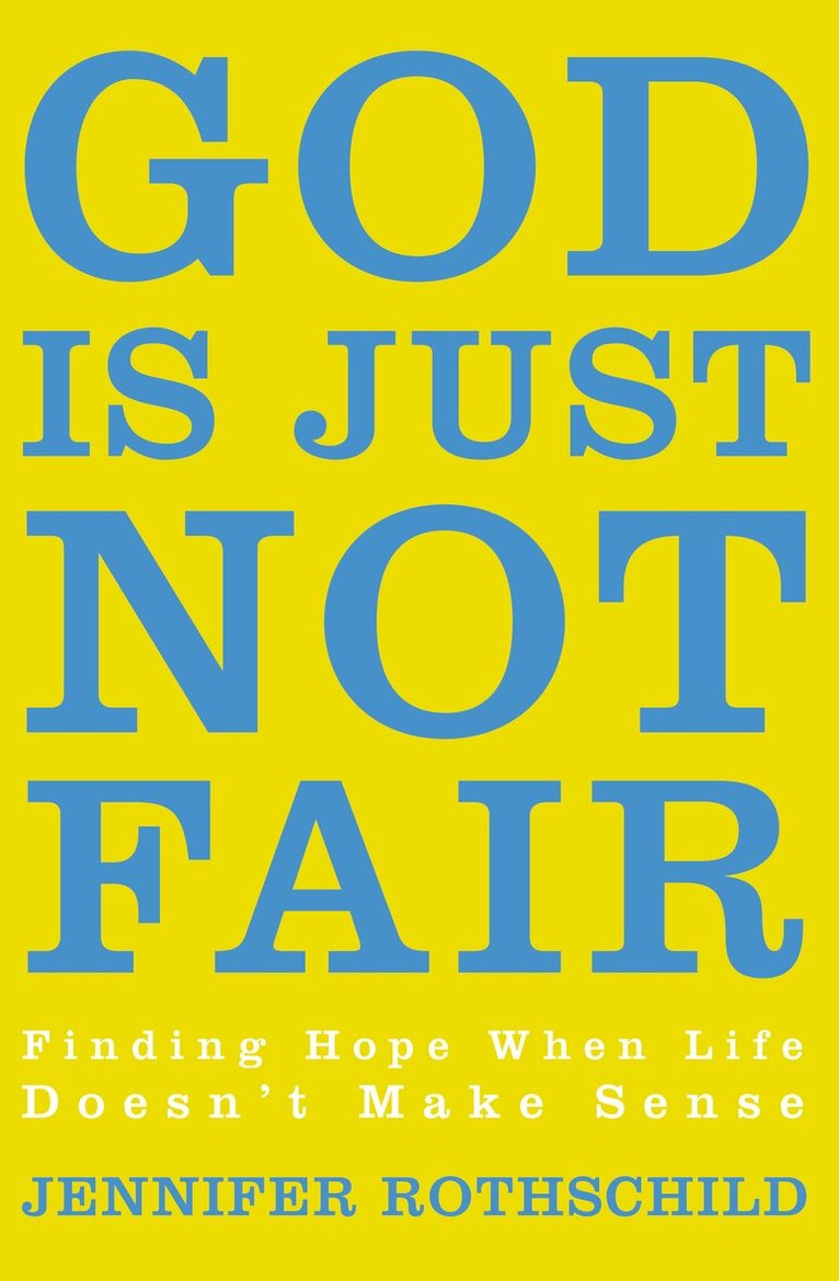 Jennifer Rothschild - God Is Just Not Fair, Häftad