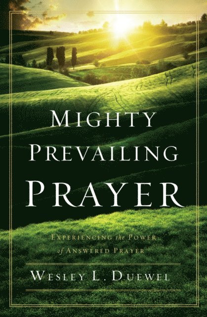 Wesley L. Duewel - Mighty Prevailing Prayer, E-bok