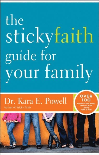 Kara Powell - Sticky Faith Guide for Your Family, E-bok