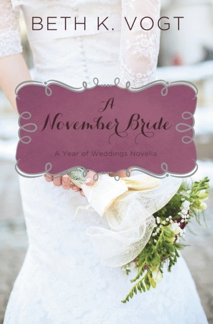 Beth K. Vogt - November Bride, E-bok