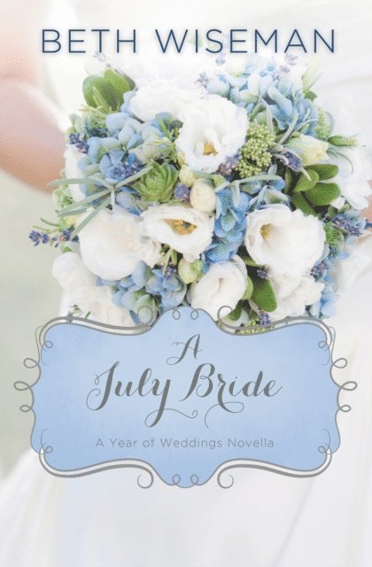 Beth Wiseman - July Bride, E-bok