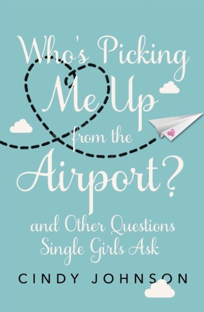 Cindy Johnson - Who's Picking Me Up from the Airport?, E-bok