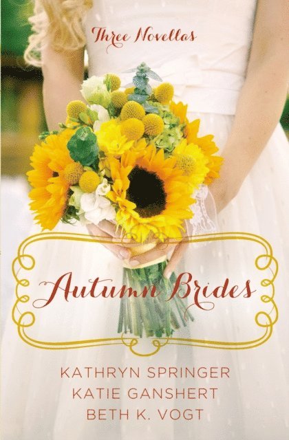 Beth K. Vogt, Katie Ganshert, Kathryn Springer - Autumn Brides, E-bok