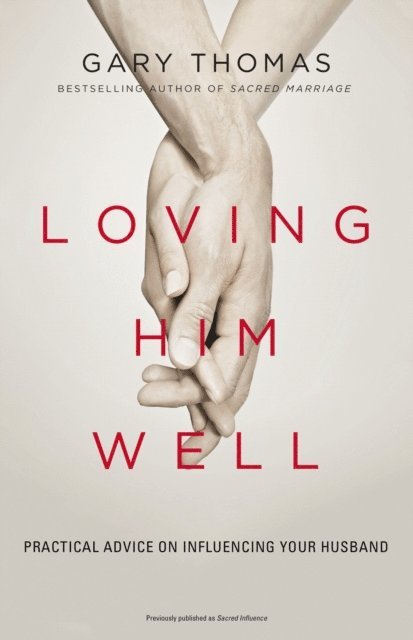 Gary Thomas - Loving Him Well, E-bok