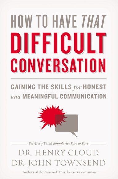 Henry Cloud, John Townsend - How to Have That Difficult Conversation, Häftad