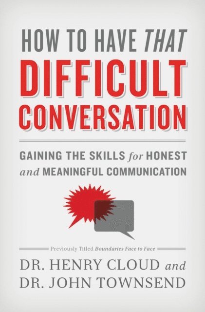 John Townsend, Henry Cloud - How to Have That Difficult Conversation, E-bok