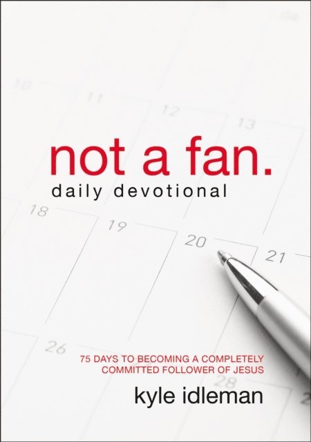 Kyle Idleman - Not a Fan Daily Devotional, E-bok