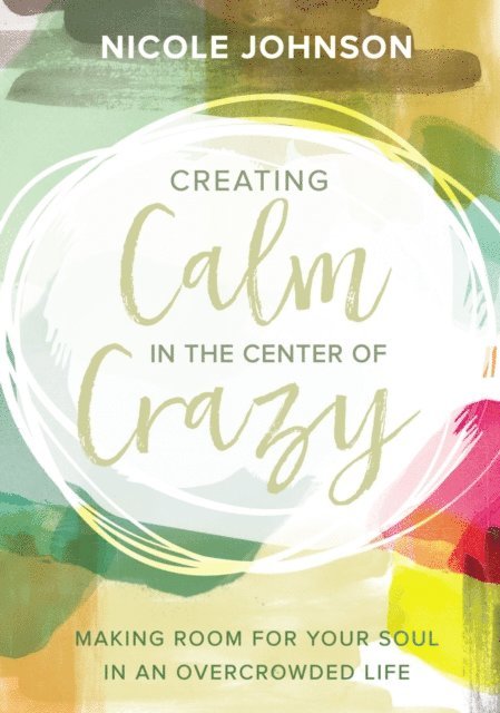 Nicole Johnson - Creating Calm in the Center of Crazy, E-bok